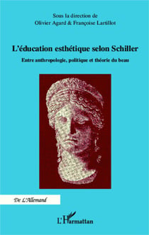 Education esthétique selon Schiller - Entre anthropologie, politique et théorie du beau