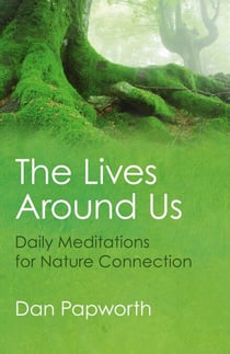 The Lives Around Us - Daily Meditations For Nature Connection