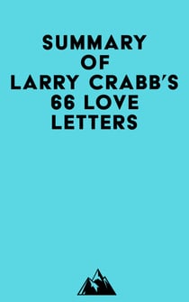 Summary of Larry Crabb's 66 Love Letters