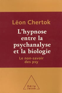 L' hypnose entre la psychanalyse et la biologie - Le non-savoir des psy