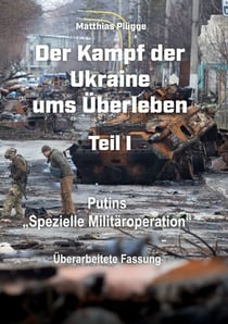Der Kampf der Ukraine ums Überleben - Putins ,,Spezielle Militäroperation"
