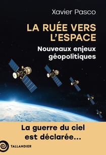 La ruée vers l'Espace - Nouveaux enjeux géopolitiques. La guerre du ciel est déclarée