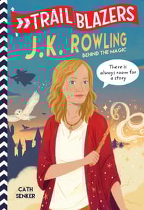 Trailblazers: J.K. Rowling - Behind the Magic
