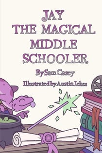 Jay the Magical Middle Schooler - Jay the Magical, #1