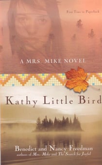 Kathy Little Bird - A Mrs. Mike Novel