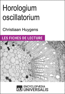 Horologium oscillatorium de Christiaan Huygens - "Les Fiches de Lecture d'Universalis"
