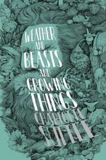 Weather and Beasts and Growing Things