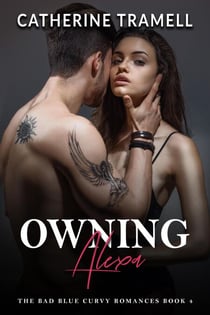 Owning Alexa - The Bad Blue Curvy Romances, #4