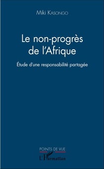 Le non-progrès de l'Afrique - Étude d'une responsabilité partagée