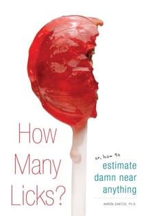 How Many Licks? - Or, How to Estimate Damn Near Anything