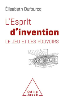 L' Esprit d'invention - Le jeu et les pouvoirs