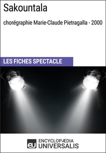 Sakountala (chorégraphie Marie-Claude Pietragalla - 2000) - Les Fiches Spectacle d'Universalis