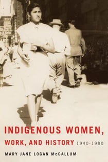 Indigenous Women, Work, and History - 1940-1980