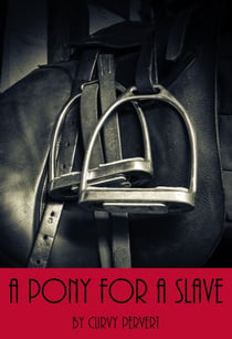 A Pony For A Slave - Puppies and Ponies, #1