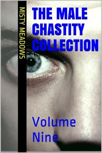 The Male Chastity Collection: Volume Nine