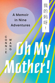 Oh My Mother! - A Memoir in Nine Adventures
