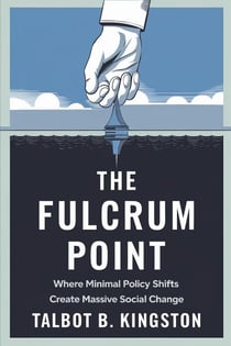 The Fulcrum Point: Where Minimal Policy Shifts Create Massive Social Change