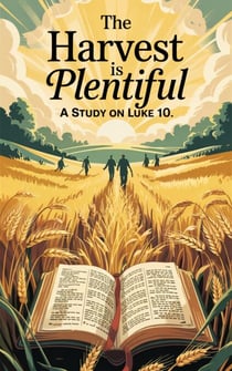 The Harvest is Plentiful - Bible Study Guides, #2