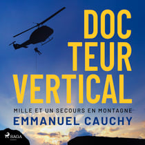 Docteur vertical: Mille et un secours en montagne