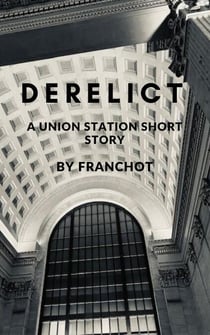 Derelict: A Union Station Short Story