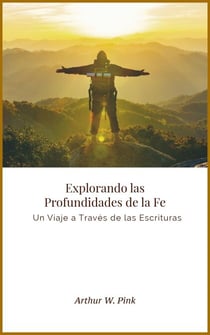 Explorando las Profundidades de la Fe: Un Viaje a Través de las Escrituras
