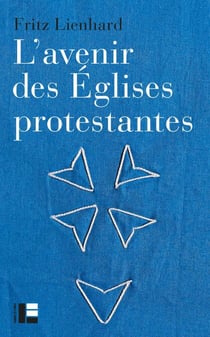 L'avenir des Églises protestantes - Evolutions religieuses et communication de l'Evangile
