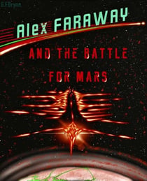 Alex Faraway And The Battle For Mars - Alex Faraway, #3