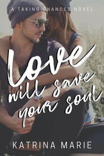 Love Will Save Your Soul - Taking Chances, #8