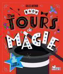 Mes tours de magie - avec 30 tours