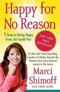 Happy for No Reason - 7 Steps to Being Happy from the Inside Out