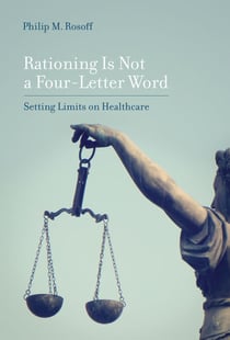 Rationing Is Not a Four-Letter Word - Setting Limits on Healthcare