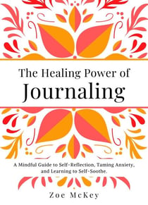 The Healing Power of Journaling - Emotional Maturity, #4