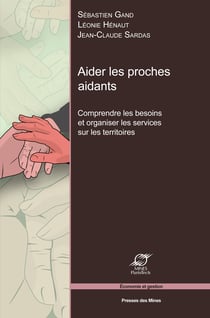 Aider les proches aidants - Comprendre les besoins et organiser les services sur les territoires
