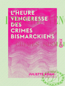 L'Heure vengeresse des crimes bismarckiens