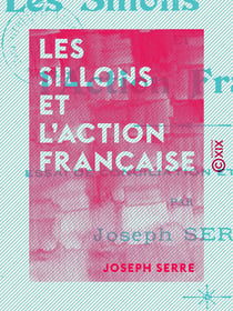 Les Sillons et l'Action française - Essai de conciliation et d'harmonie
