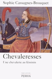 Chevaleresses, une chevalerie au féminin - une chevalerie au féminin