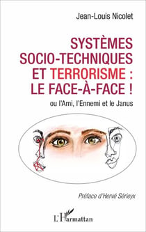 Systèmes socio-techniques et terrorisme : le face-à-face ! - ou l'Ami, l'Ennemi et le Janus