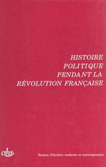 Actes des 115e et 116e Congrès nationaux des sociétés savantes (2). Histoire politique pendant la Révolution française. Avignon 1990 et Chambéry 1991