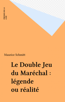 Le Double Jeu du Maréchal : légende ou réalité