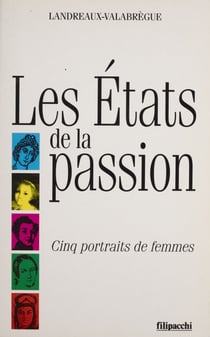 Les États de la passion - Cinq portraits de femmes