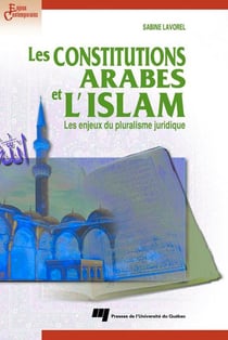 Les constitutions arabes et l'Islam - Les enjeux du pluralisme juridique