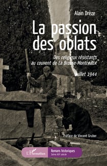 La passion des oblats - Des religieux résistants au couvent de La Brosse-Montceaux - Juillet 1944