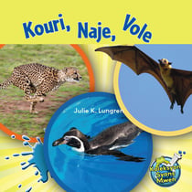 Kouri, Naje, Vole / Run, Swim, Fly - Julie K. Lundgren