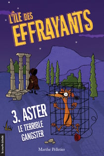 Aster, le terrible gangster - L’île des Effrayants, tome 3