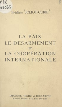 La paix, le désarmement et la coopération internationale - Discours, textes et documents du Conseil Mondial de la Paix (1955-1958)