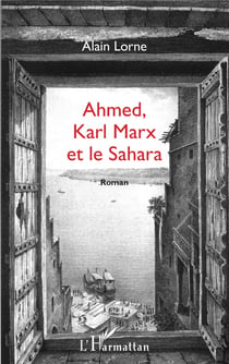 Ahmed, Karl Marx et le Sahara - Roman