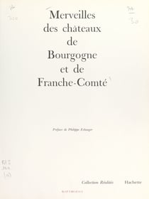 Merveilles des châteaux de Bourgogne et de Franche-Comté