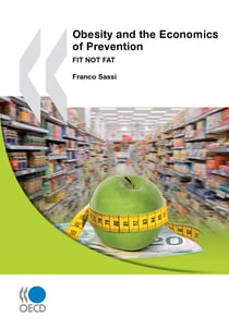 Obesity and the Economics of Prevention - Fit not Fat