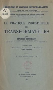 La pratique industrielle des transformateurs - À l'usage des élèves-ingénieurs, des ingénieurs, des constructeurs et des exploitants