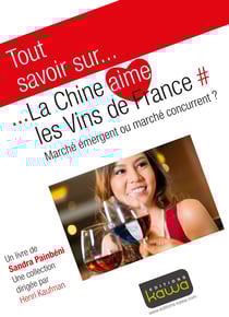 Tout savoir sur... La Chine aime les vins de France - Marché émergent ou marché concurrent?
